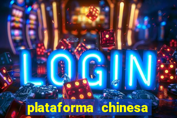 plataforma chinesa de jogo